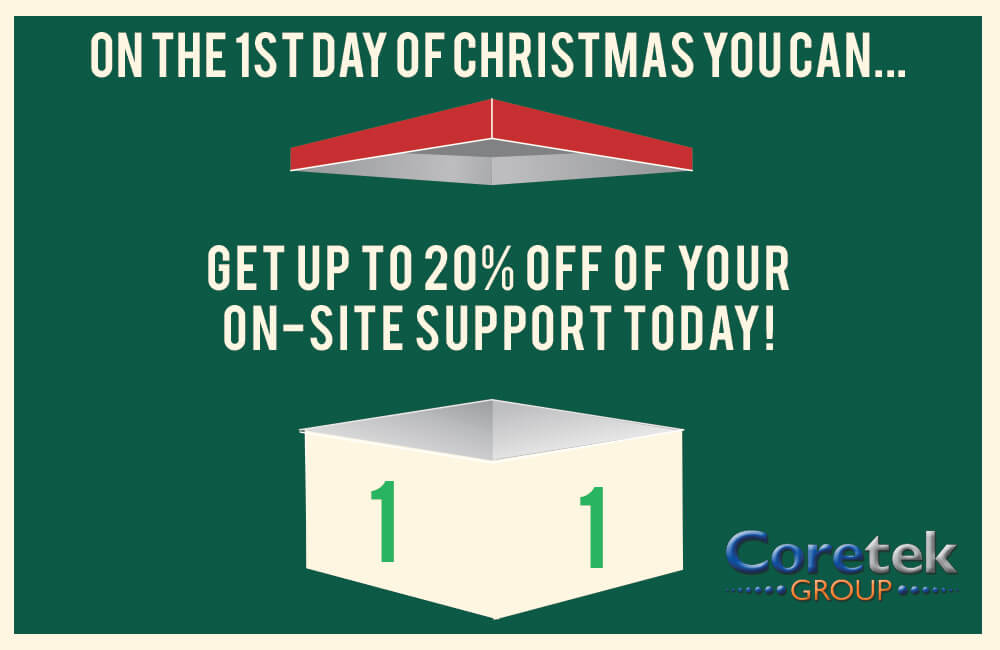 On the 1st Day of Christmas Coretek offered you…