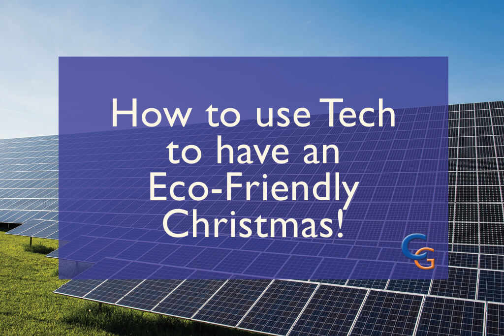 How to use Technology to have an Eco-Friendly Christmas this year!